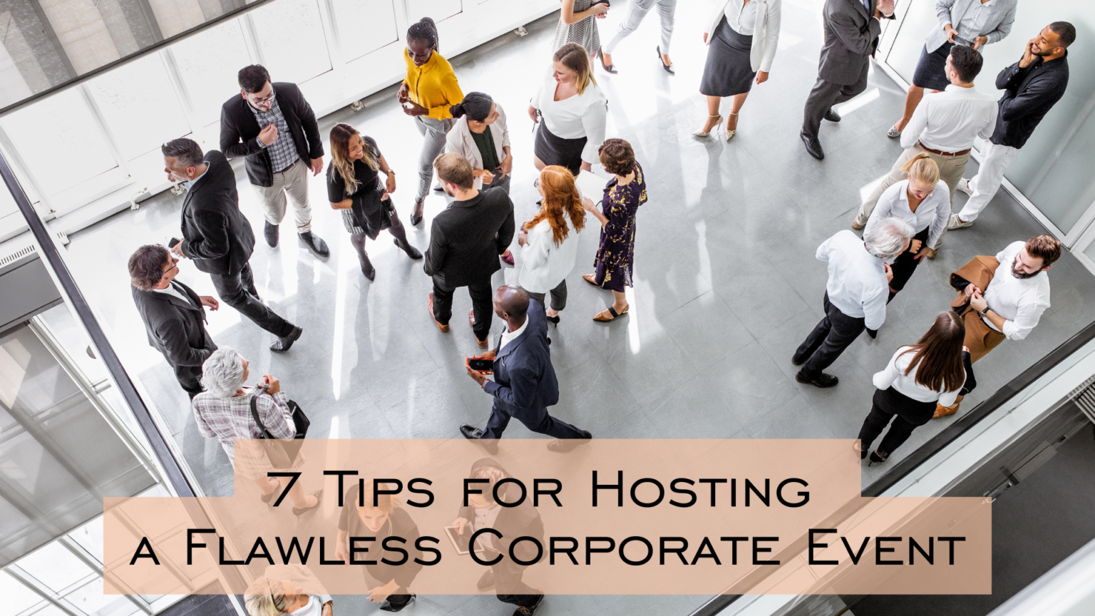 7 Tips for Hosting a Flawless Corporate Event – Crystal Hall